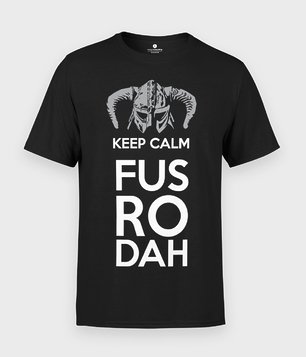 Keep calm and FUS RO DAH